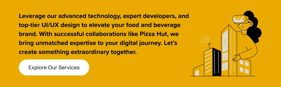 Elevate your food and beverage brand with expert developers and top-tier UI/UX design, featuring successful collaborations like Pizza Hut.
