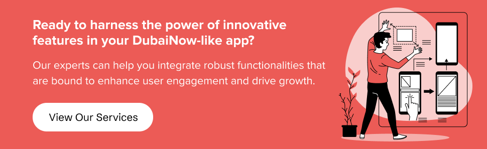 partner with us to harness the power of comprehensive features to develop an app like DubaiNow