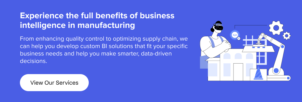 partner with us to experience the full benefits of business intelligence in manufacturing