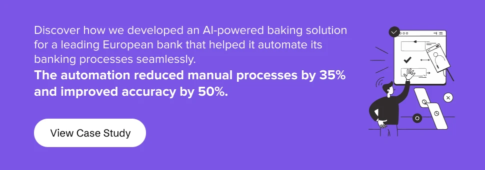 How we developed an AI-powered baking solution for a leading European bank that helped it automate its banking processes
