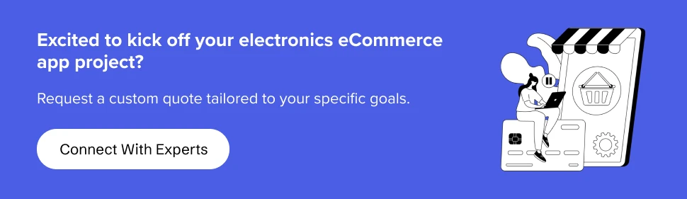 Request a custom quote tailored to your electronics ecommerce app’s needs.