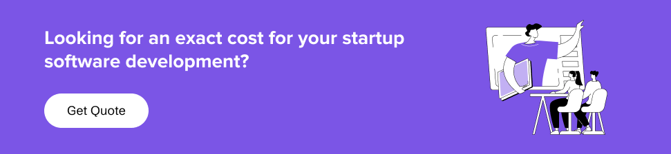 Looking for an exact cost for your startup software development? 