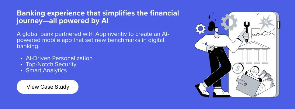 Read the case study on how Appinventiv created an AI-powered mobile app for a global bank that set new benchmarks in digital banking.